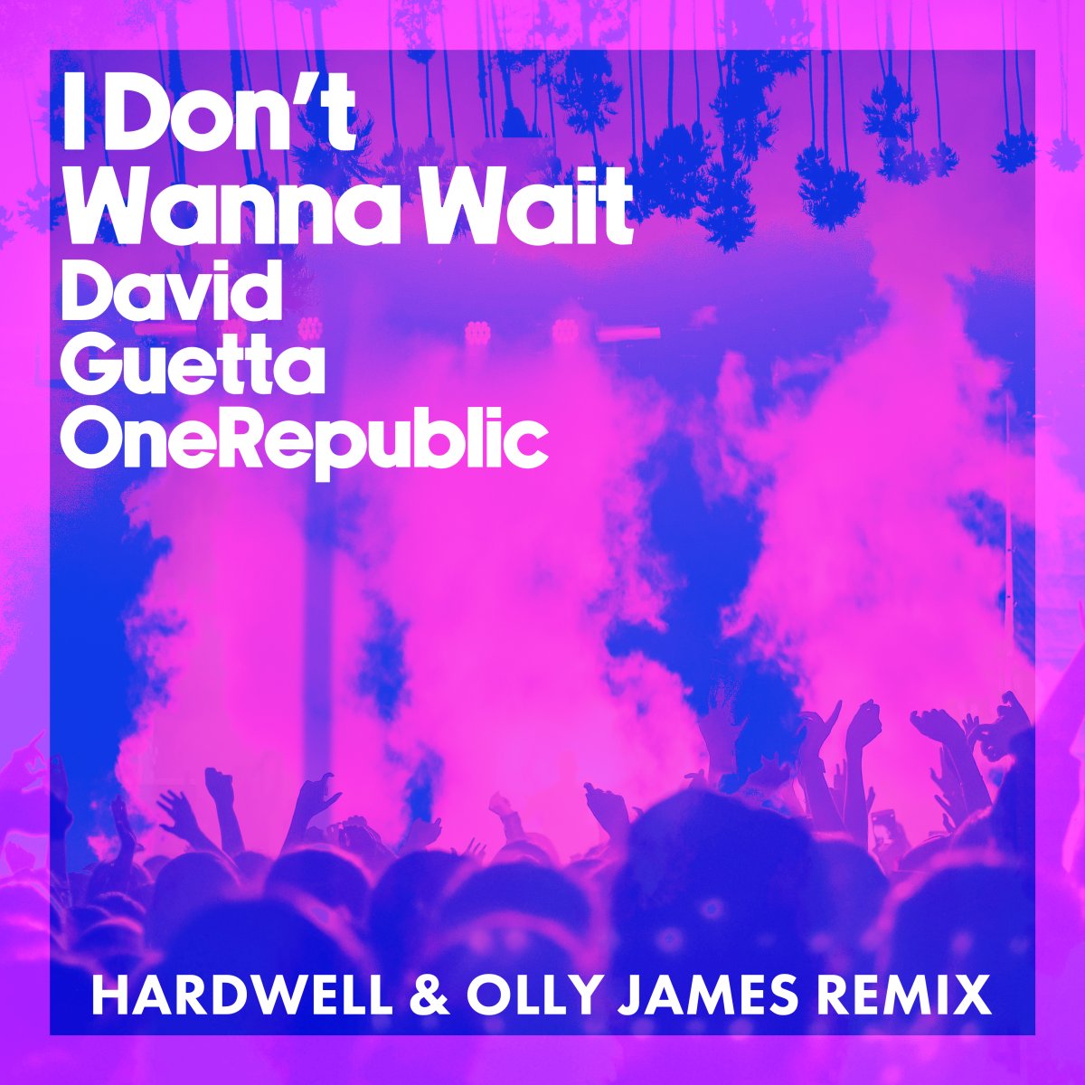 I Don't Wanna Wait (Hardwell & Olly James Remix) – David Guetta & OneRepublic & Hardwell & Olly James